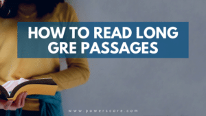 How to Read Long GRE Passages