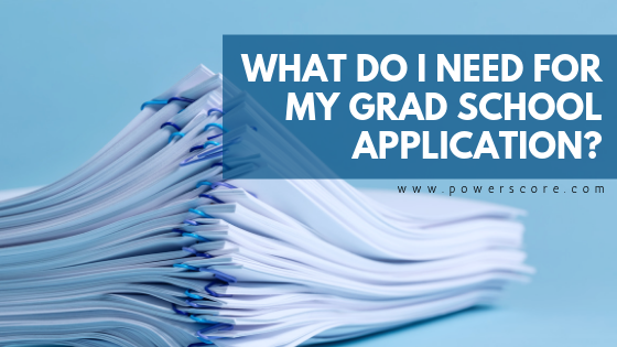 What Do I Need for My Grad School Application