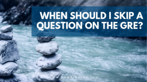 When Should I Skip a Question on the GRE