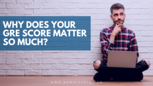 Why Does Your GRE Score Matter So Much?