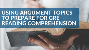 Using Argument Topics to Prepare for GRE Reading Comprehension