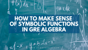 How to Make Sense of Symbolic Functions in GRE Algebra