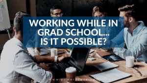 Working While in Grad School... is it Possible?