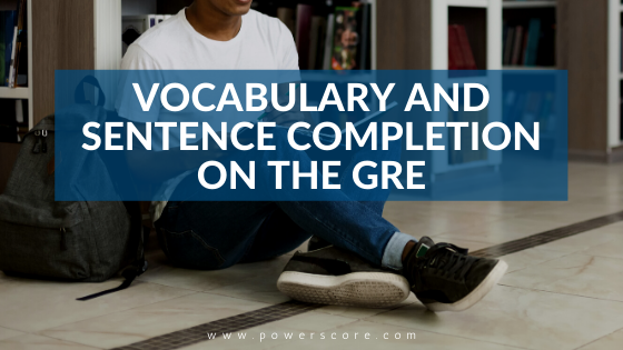Vocabulary and Sentence Completion on the GRE