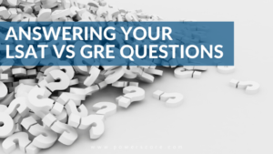 Answering Your LSAT vs GRE Questions