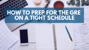 How to Prep for the GRE on a Tight Schedule