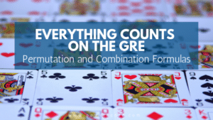 Everything Counts on the GRE: Permutation and Combination Formulas