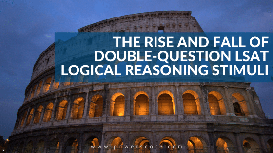 The Rise and Fall of Double-Question LSAT Logical Reasoning Stimuli