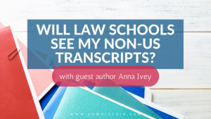 Will Law Schools See My Non-US Transcripts?