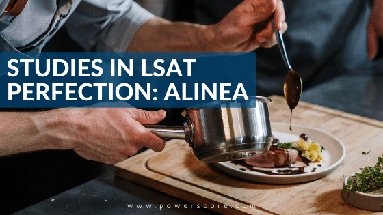 Studies in LSAT Perfection: Alinea