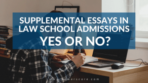 Supplemental Essays in Law School Admissions Yes or No