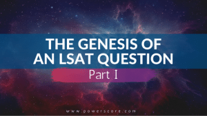 The Genesis of an LSAT Question P1