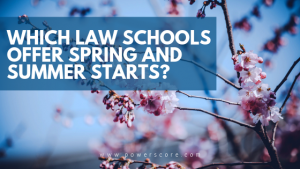 Which Law Schools Offer Spring and Summer Starts