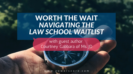 worth-the-wait-navigating-the-law-school-waitlist-powerscore