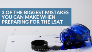 3 of the Biggest Mistakes You Can Make When Preparing for the LSAT