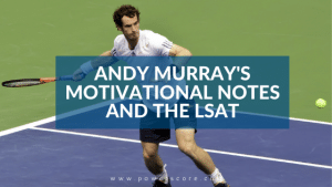 Andy Murray's Motivational Notes and the LSAT