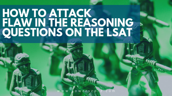 How to Attack Flaw in the Reasoning Questions on the LSAT