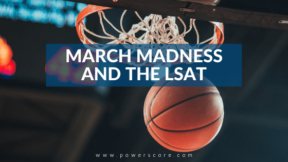 March Madness and the LSAT