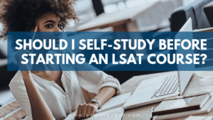 Should I Self-Study Before Starting an LSAT Course?
