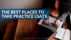 The Best Places to Take Practice LSATs
