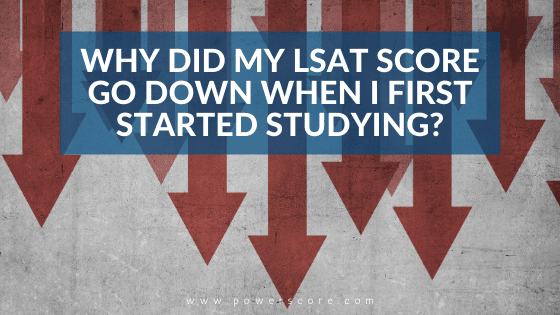 Why Did My LSAT Score Go Down When I First Started Studying?