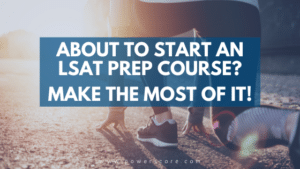 About to Start an LSAT Prep Course? Make the Most of It!