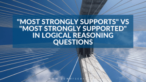 "Most Strongly Supports" vs. "Most Strongly Supported" in Logical Reasoning Questions