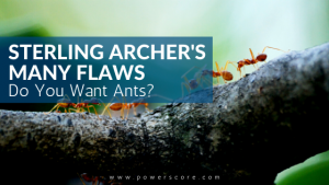 Sterling Archer's Many Flaws: Do You Want Ants?
