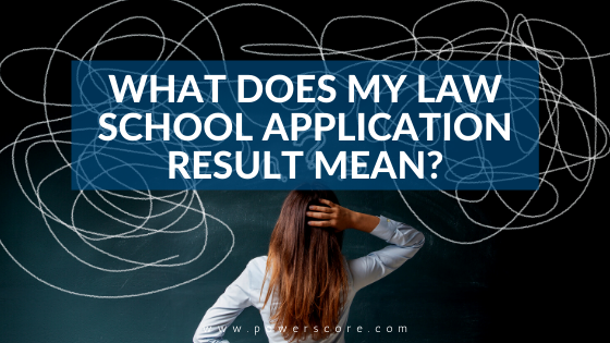 What Does My Law School Application Result Mean