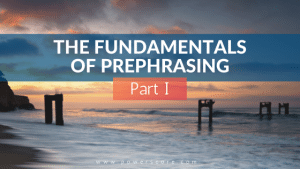 The Fundamentals of Prephrasing Pt 1