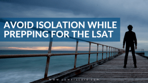 Avoid Isolation While Prepping for the LSAT