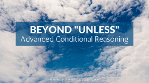Beyond "Unless": Advanced Conditional Reasoning