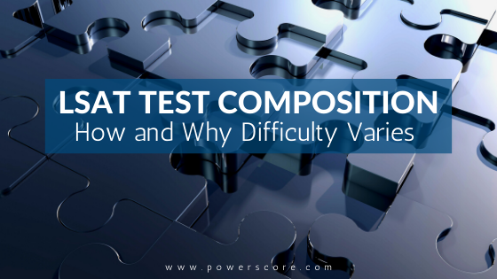 LSAT Test Composition: How and Why Difficulty Varies