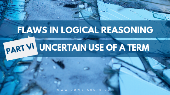 Flaws in Logical Reasoning Part 6