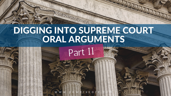 Digging into Supreme Court Oral Arguments Part II