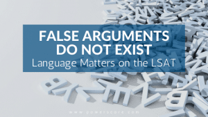 False Arguments Do Not Exist: Language Matters on the LSAT
