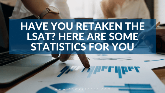 Have You Retaken the LSAT Here Are Some Statistics for You