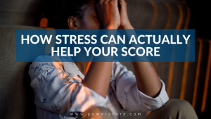 How Stress Can Actually Help Your Score