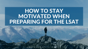 How to Stay Motivated When Preparing for the LSAT