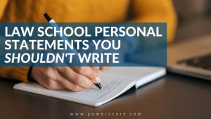 Law School Personal Statements You SHOULDN'T Write