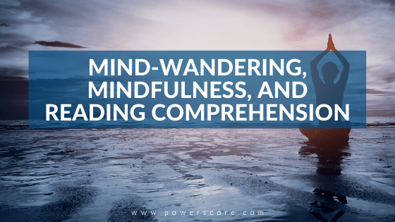 Mind-Wandering, Mindfulness, and Reading Comprehension