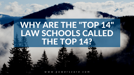 why-are-the-top-14-law-schools-called-the-top-14-powerscore