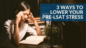 3 Ways to Lower Your Pre-LSAT Stress