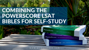Combining the PowerScore LSAT Bibles for Self-Study