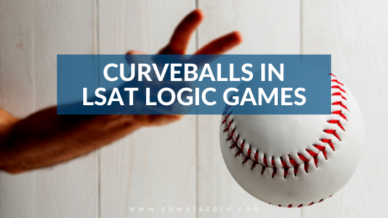 Curveballs in LSAT Logic Games