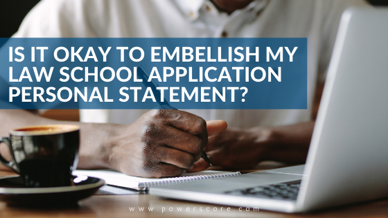 Is it Okay to Embellish My Law School Application Personal Statement?