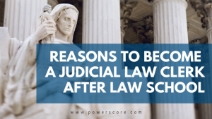 Reasons to Become a Judicial Law Clerk After Law School