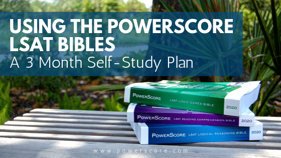Using the PowerScore LSAT Bibles: 3 Month Self-Study Plan
