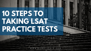 10 Steps to Taking LSAT Practice Tests