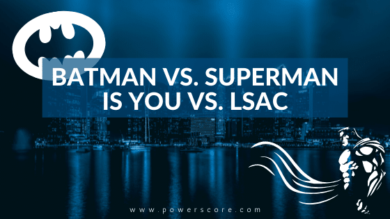 Batman vs. Superman is You vs. LSAC